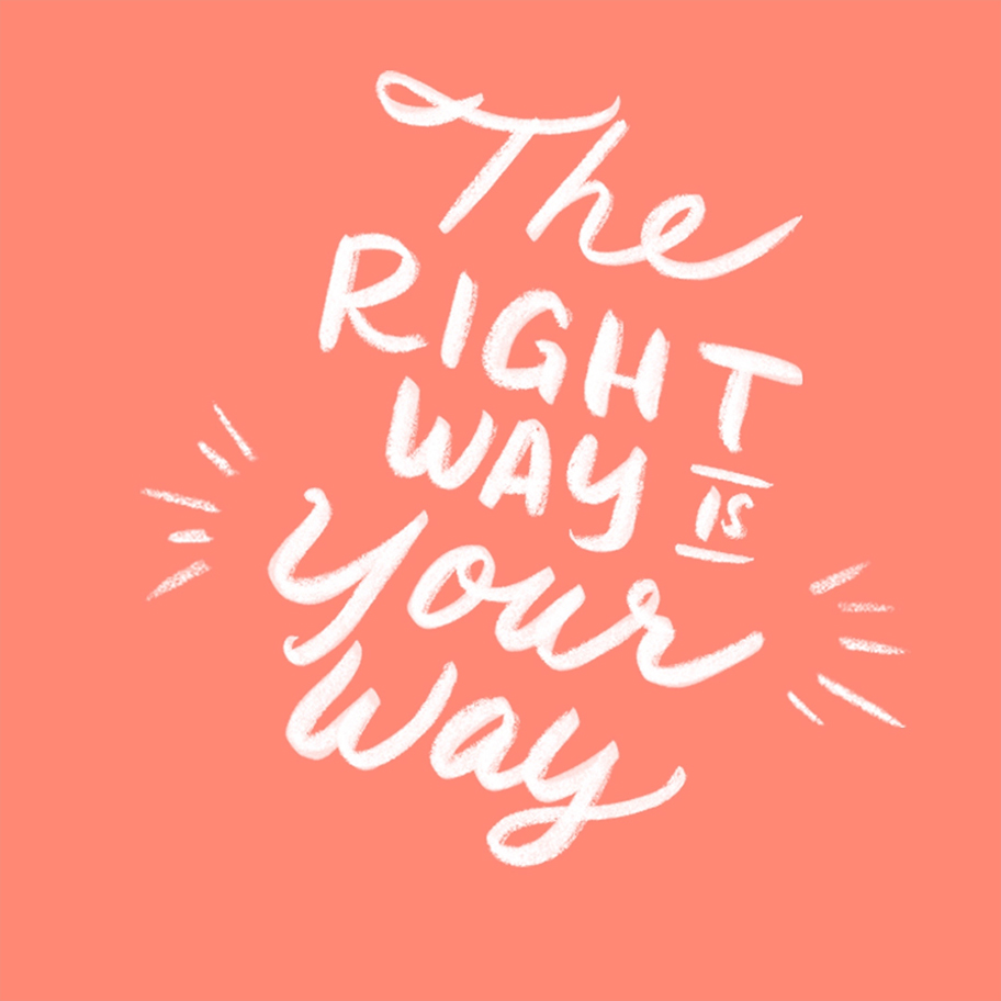 The phrase The Right Way Is Your Way