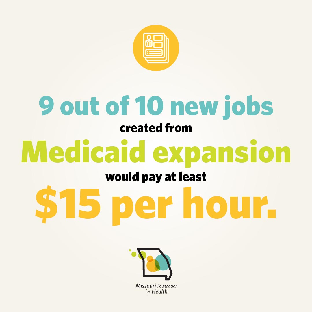 Graphic of a newspaper icon and text below that states 9 out of 10 new jobs created from Medicaid expansion would pay at least $15 per hour. with the Missouri Foundation for Health logo.