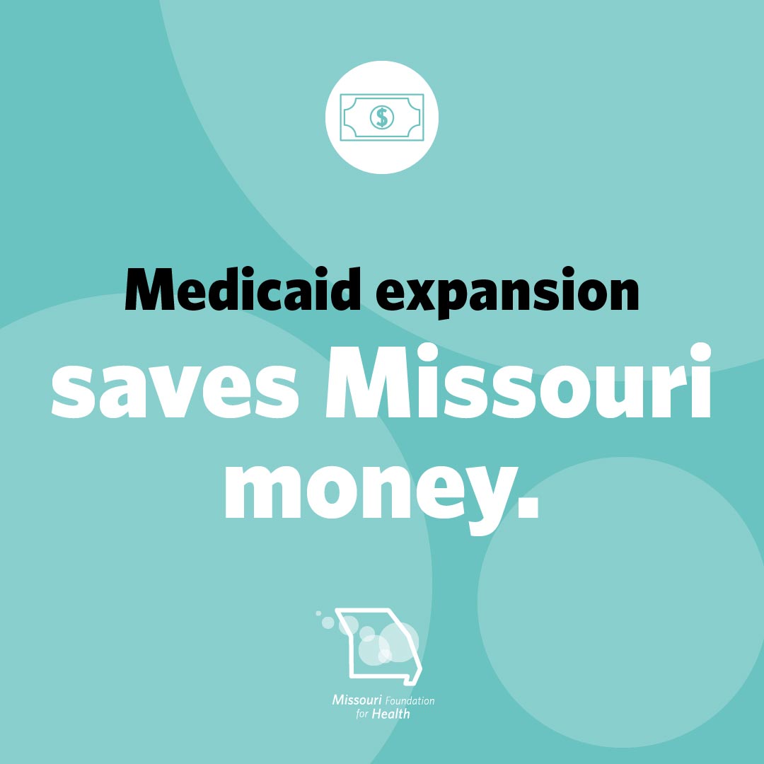 Graphic of a dollar bill icon and text below that states Medicaid expansion saves Missouri money. with the Missouri Foundation for Health logo.