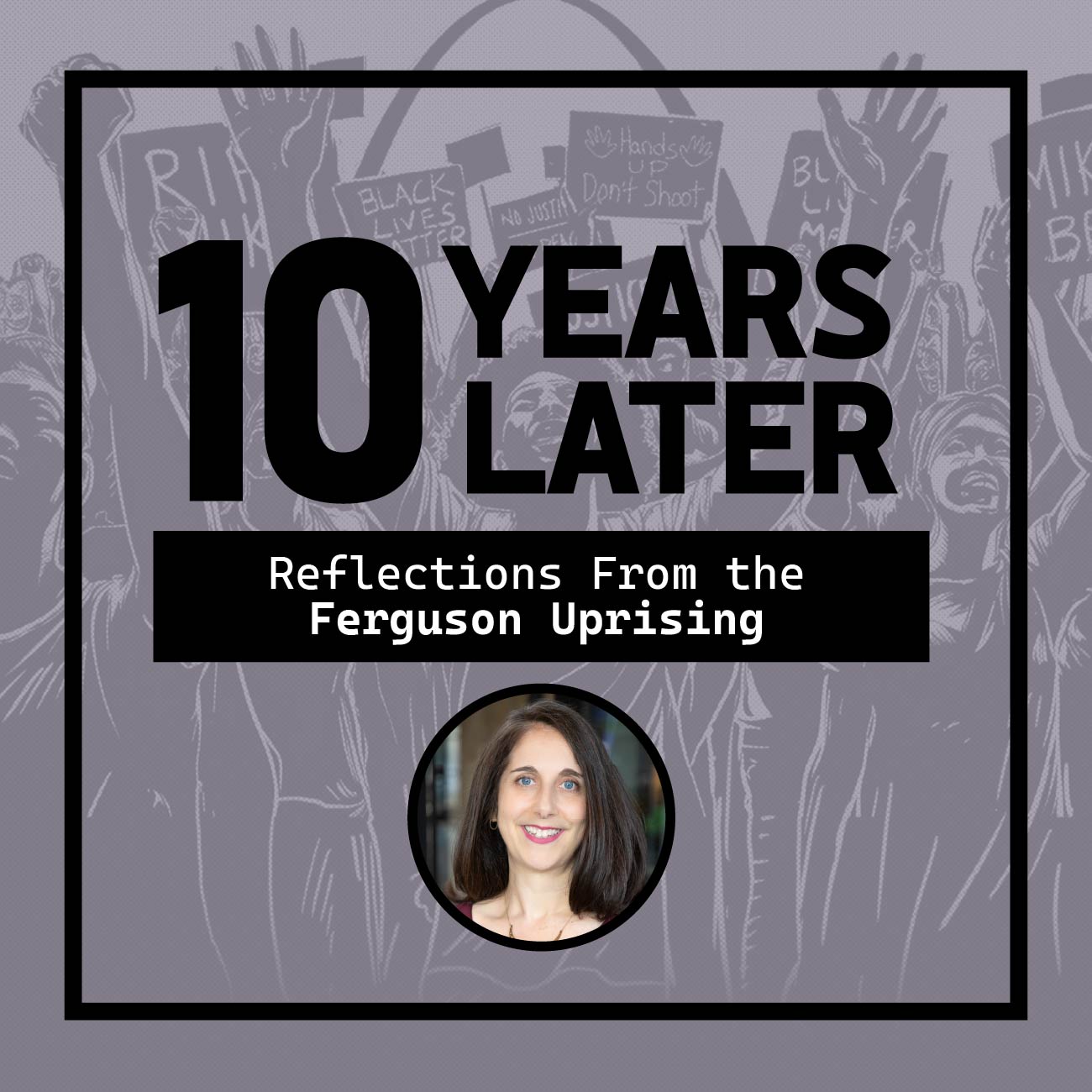 Text reading "10 years later- Reflections from the Ferguson Uprising" with a small circular photo of the blog author