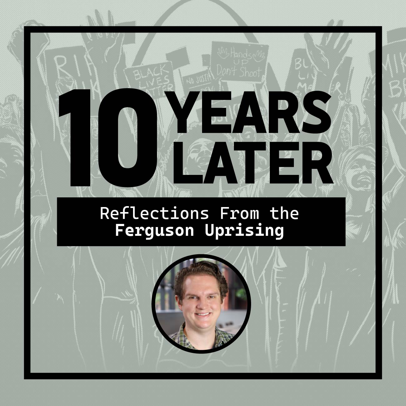 Text reading "10 years later- Reflections from the Ferguson Uprising" with a small circular photo of the blog author