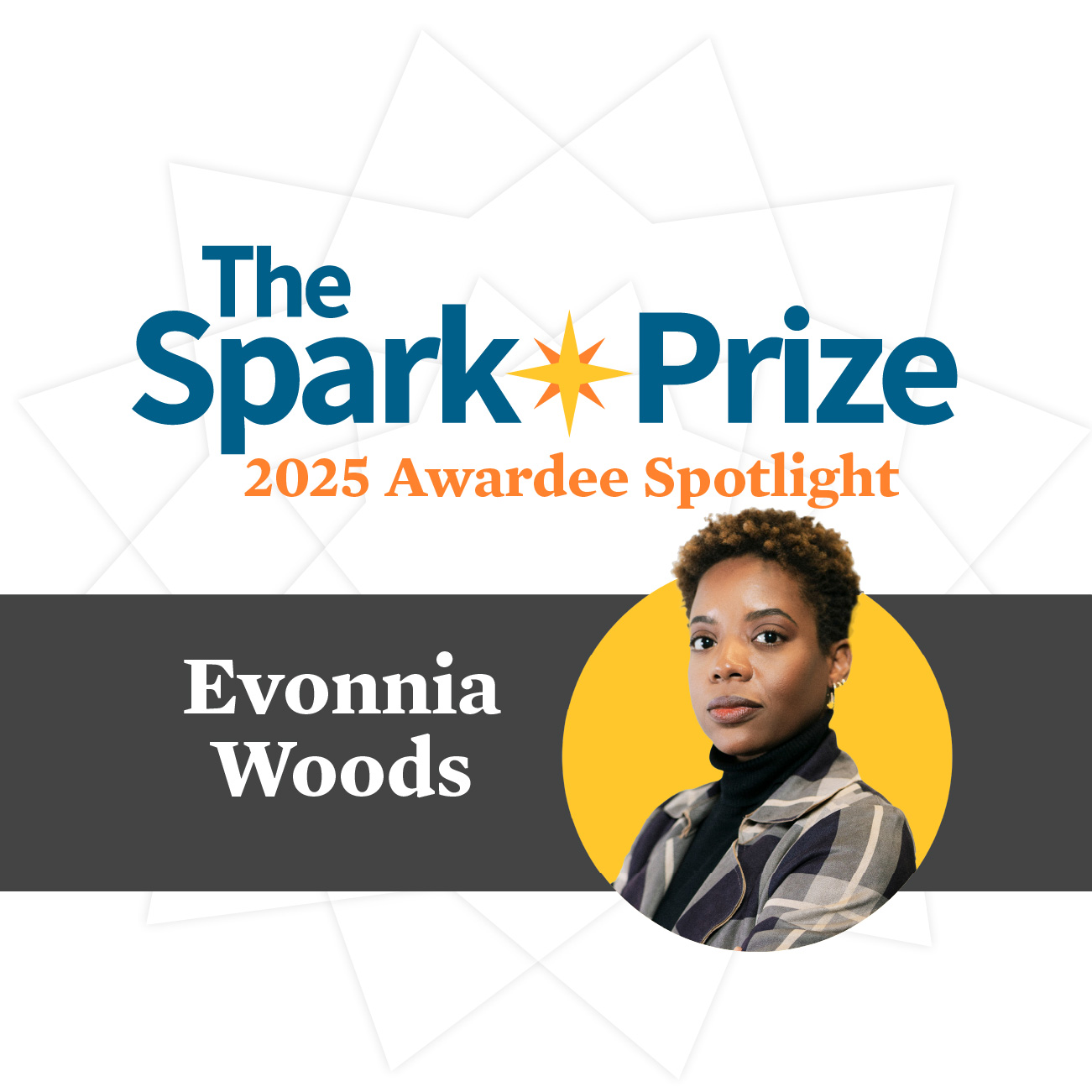Evonnia Woods – Spark Prize 2025 Awardee Spotlight